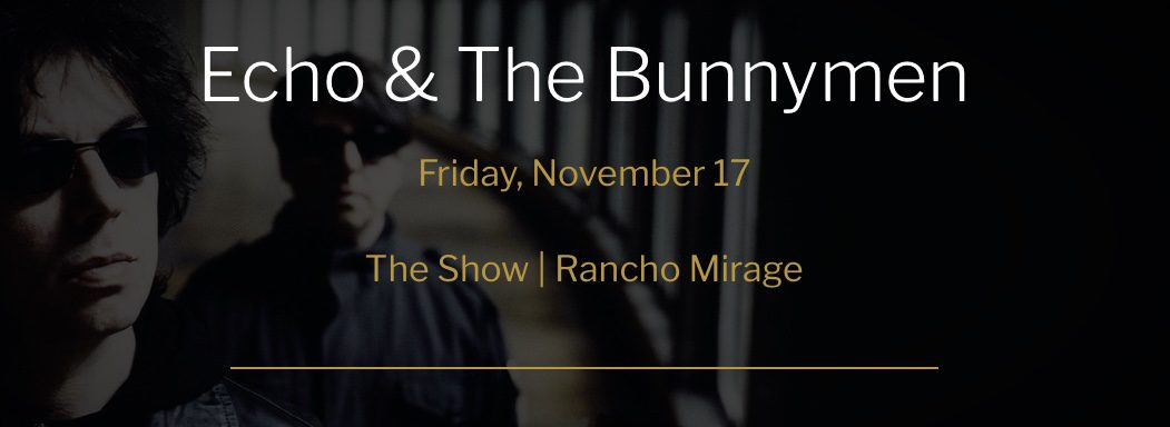 Echo & The Bunnymen Live Agua Caliente Rancho Mirage